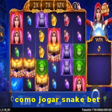 como jogar snake bet